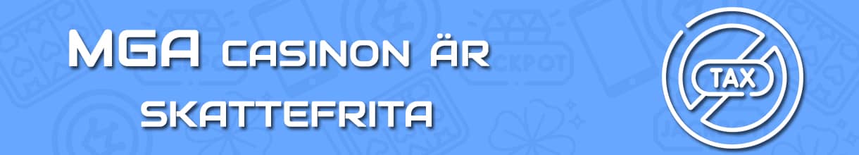 MGA casinon är skattefria