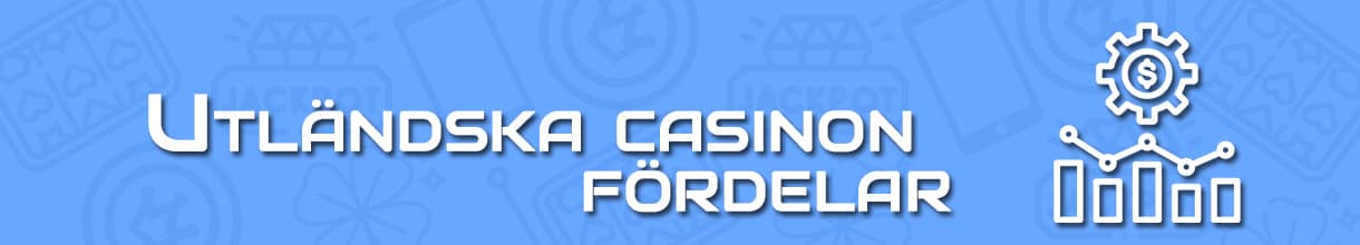 Fördelar med utländska casinon