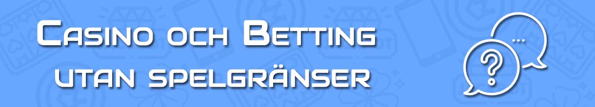 Casino och betting utan spelgränser