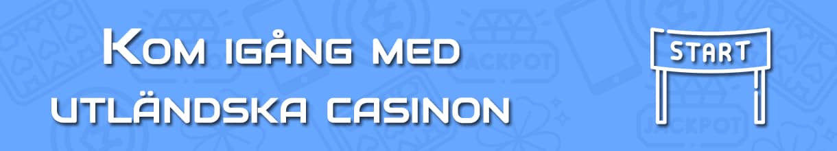 Hur man börjar spela på utländska casinon guide