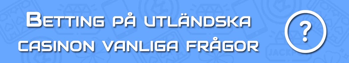 betting utan Svensk licens vanliga frågor