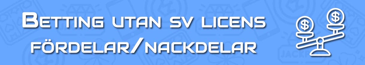 fördelar och nackdelar med betting utan svensk licens