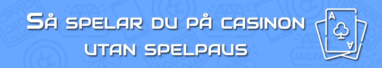 Hur man spelar på casino utan spelpaus