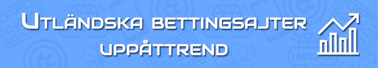 Utländska bettingsidor glödheta intresset ökar