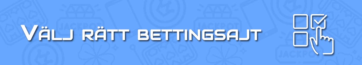 Välj rätt bettingsajt utan svensk licens