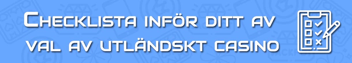Checklista inför ditt val av utländska casino